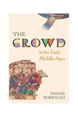 Abbildung von Bobrycki | The Crowd in the Early Middle Ages | 1. Auflage | 2024 | beck-shop.de