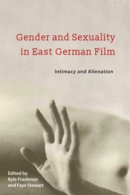 Abbildung von Frackman / Stewart | Gender and Sexuality in East German Film | 1. Auflage | 2018 | beck-shop.de
