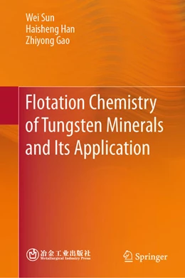 Abbildung von Sun / Han | Flotation Chemistry of Tungsten Minerals and Its Application | 1. Auflage | 2025 | beck-shop.de