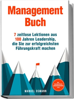 Abbildung von Osmann | Management Buch: 7 zeitlose Lektionen aus 100 Jahren Leadership, die Sie zur erfolgreichsten Führungskraft machen - inkl. Praxisbeispielen, Anwendungsübungen u.v.m. | 1. Auflage | 2025 | beck-shop.de