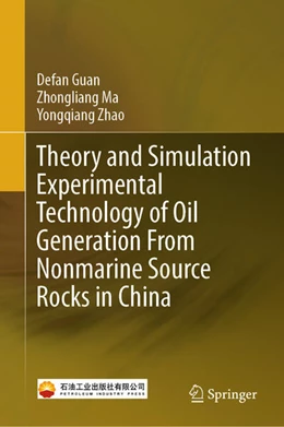 Abbildung von Guan / Ma | Theory and Simulation Experimental Technology of Oil Generation From Nonmarine Source Rocks in China | 1. Auflage | 2025 | beck-shop.de