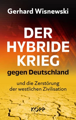 Abbildung von Wisnewski | Der hybride Krieg gegen Deutschland und die Zerstörung der westlichen Zivilisation | 1. Auflage | 2025 | beck-shop.de