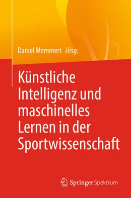 Abbildung von Memmert | Künstliche Intelligenz und maschinelles Lernen in der Sportwissenschaft | 1. Auflage | 2025 | beck-shop.de