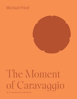 Abbildung von Fried | The Moment of Caravaggio | 1. Auflage | 2023 | beck-shop.de