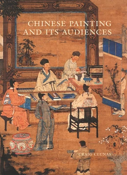 Abbildung von Clunas | Chinese Painting and Its Audiences | 1. Auflage | 2023 | beck-shop.de