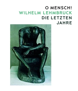 Abbildung von Kunstgesellschaft / Kulturstiftung Sachsen-Anhalt | O Mensch! Wilhelm Lehmbruck - Die letzten Jahre | 1. Auflage | 2025 | beck-shop.de