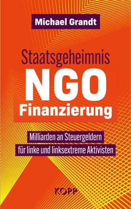 Abbildung von Grandt | Staatsgeheimnis NGO-Finanzierung | 1. Auflage | 2025 | beck-shop.de