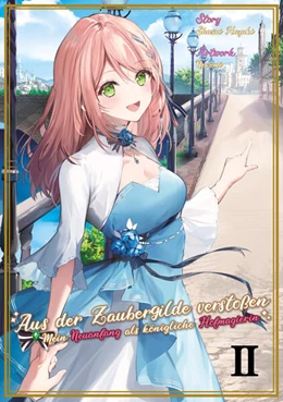 Abbildung von Hazuki / Dokico | Aus der Zaubergilde verstoßen - Mein Neuanfang als königliche Hofmagierin (Light Novel), Band 02 | 1. Auflage | 2026 | beck-shop.de