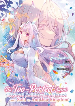 Abbildung von Koki / Ayakita | The Too-Perfect Saint: Tossed Aside by My Fiancé and Sold to Another Kingdom 3 | 1. Auflage | 2025 | beck-shop.de