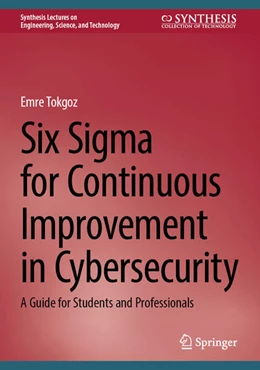 Abbildung von Tokgoz | Six Sigma for Continuous Improvement in Cybersecurity | 1. Auflage | 2025 | beck-shop.de