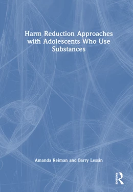 Abbildung von Reiman / Lessin | Harm Reduction Approaches with Adolescents Who Use Substances | 1. Auflage | 2025 | beck-shop.de