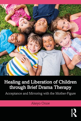 Abbildung von Onoe | Healing and Liberation of Children through Brief Drama Therapy | 1. Auflage | 2025 | beck-shop.de