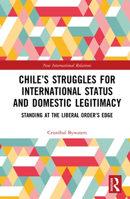 Abbildung von Bywaters | Chile’s Struggles for International Status and Domestic Legitimacy | 1. Auflage | 2025 | beck-shop.de