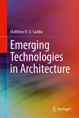 Abbildung von Sadiku | Emerging Technologies in Architecture | 1. Auflage | 2025 | beck-shop.de