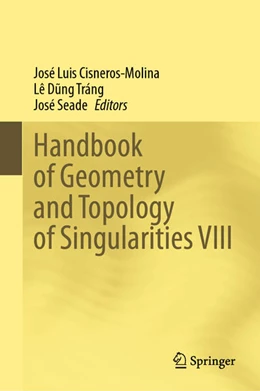 Abbildung von Cisneros-Molina / Dung Tráng | Handbook of Geometry and Topology of Singularities VIII | 1. Auflage | 2025 | beck-shop.de