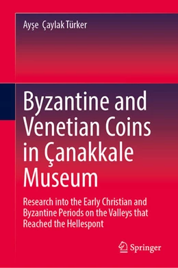 Abbildung von Çaylak Türker | Byzantine Coins in Çanakkale Museum | 1. Auflage | 2025 | beck-shop.de