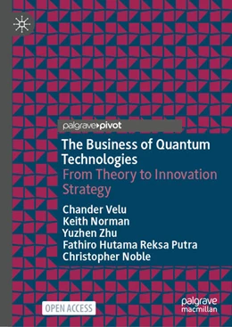 Abbildung von Velu / Zhu | The Business of Quantum Technologies | 1. Auflage | 2025 | beck-shop.de