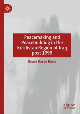 Abbildung von Hasan Hama | Peacemaking and Peacebuilding in the Kurdistan Region of Iraq post-1998 | 1. Auflage | 2025 | beck-shop.de