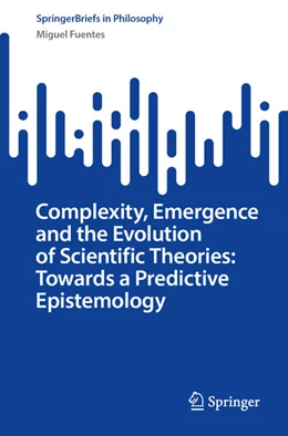 Abbildung von Fuentes | Complexity, Emergence and the Evolution of Scientific Theories: Towards a Predictive Epistemology | 1. Auflage | 2025 | beck-shop.de