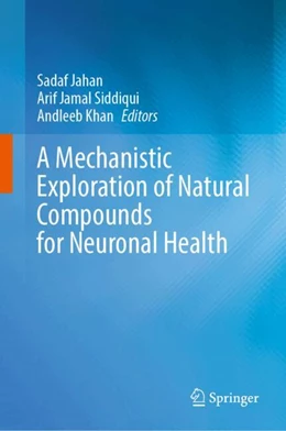 Abbildung von Jahan / Siddiqui | A Mechanistic Exploration of Natural Compounds for Neuronal Health | 1. Auflage | 2025 | beck-shop.de