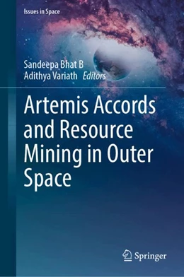 Abbildung von Bhat B / Variath | Artemis Accords and Resource Mining in Outer Space | 1. Auflage | 2025 | beck-shop.de