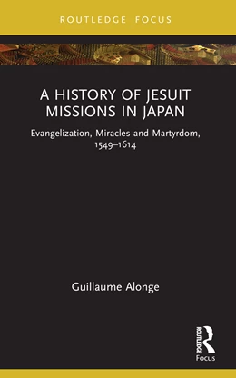 Abbildung von Alonge | A History of Jesuit Missions in Japan | 1. Auflage | 2025 | beck-shop.de