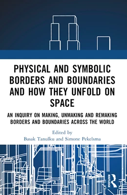 Abbildung von Tanulku / Pekelsma | Physical and Symbolic Borders and Boundaries and How They Unfold in Space | 1. Auflage | 2025 | beck-shop.de