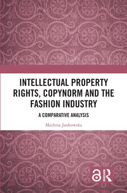 Abbildung von Jankowska | Intellectual Property Rights, Copynorm and the Fashion Industry | 1. Auflage | 2025 | beck-shop.de
