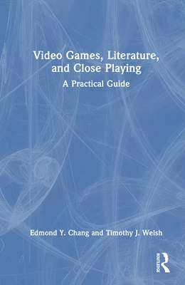 Abbildung von Chang / Welsh | Video Games, Literature, and Close Playing | 1. Auflage | 2025 | beck-shop.de