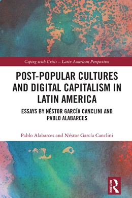Abbildung von Garcia Canclini / Alabarces | Post-Popular Cultures and Digital Capitalism in Latin America | 1. Auflage | 2025 | beck-shop.de