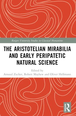Abbildung von Zucker / Hellmann | The Aristotelian Mirabilia and Early Peripatetic Natural Science | 1. Auflage | 2025 | beck-shop.de