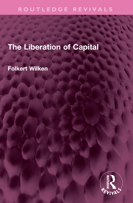 Abbildung von Wilken | The Liberation of Capital | 1. Auflage | 2025 | beck-shop.de