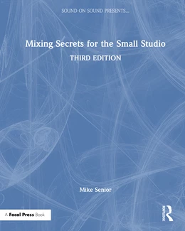 Abbildung von Senior | Mixing Secrets for the Small Studio | 3. Auflage | 2025 | beck-shop.de