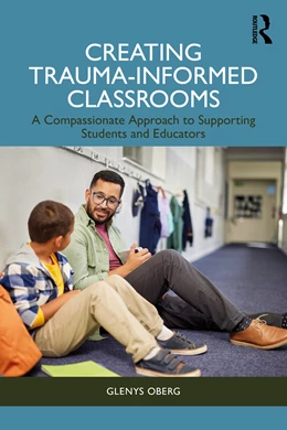 Abbildung von Oberg | Creating Trauma-Informed Classrooms | 1. Auflage | 2025 | beck-shop.de