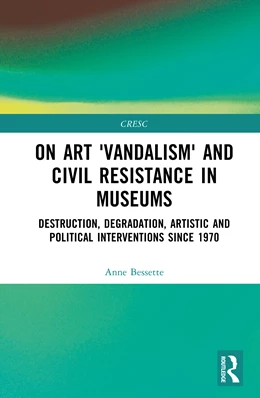 Abbildung von Bessette | On Art 'Vandalism' and Civil Resistance in Museums | 1. Auflage | 2025 | beck-shop.de