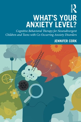 Abbildung von Cork | What's Your Anxiety Level? Cognitive Behavioral Therapy for Neurodivergent Children and Teens with Co-Occurring Anxiety Disorders | 1. Auflage | 2025 | beck-shop.de