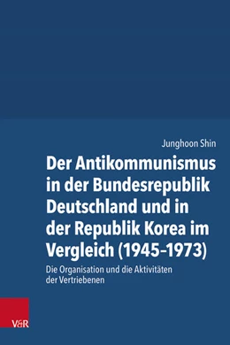 Abbildung von Shin | Der Antikommunismus in der Bundesrepublik Deutschland und in der Republik Korea im Vergleich (1945–1973) | 1. Auflage | 2025 | beck-shop.de