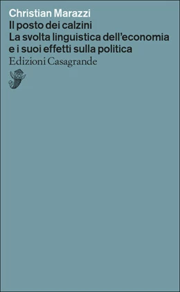 Abbildung von Marazzi | Il posto dei calzini. La svolta linguistica dell'economia e i suoi effetti nella politica | 1. Auflage | 2021 | beck-shop.de