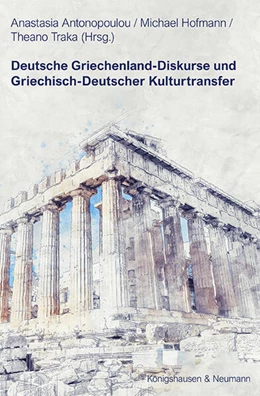 Abbildung von Antonopoulou / Hofmann | Deutsche Griechenland-Diskurse und Griechisch-Deutscher Kulturtransfer | 1. Auflage | 2025 | beck-shop.de