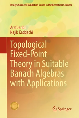 Abbildung von Jeribi / Kaddachi | Topological Fixed-Point Theory in Suitable Banach Algebras with Applications | 1. Auflage | 2025 | beck-shop.de