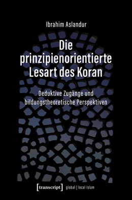 Abbildung von Aslandur | Die prinzipienorientierte Lesart des Koran | 1. Auflage | 2025 | beck-shop.de