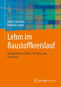 Abbildung von Schroeder / Lemke | Lehm im Baustoffkreislauf | 1. Auflage | 2025 | beck-shop.de