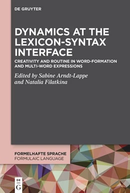 Abbildung von Arndt-Lappe / Filatkina | Dynamics at the Lexicon-Syntax Interface | 1. Auflage | 2025 | beck-shop.de