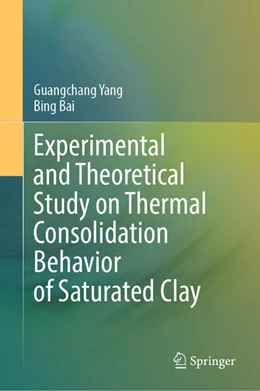 Abbildung von Yang / Bai | Experimental and Theoretical Study on Thermal Consolidation Behavior of Saturated Clay | 1. Auflage | 2025 | beck-shop.de