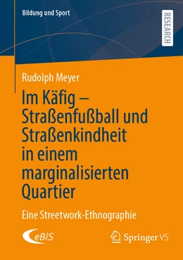 Abbildung von Meyer | Im Käfig - Straßenfußball und Straßenkindheit in einem marginalisierten Quartier | 1. Auflage | 2025 | beck-shop.de
