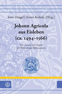 Abbildung von Dingel / Kohnle | Johann Agricola aus Eisleben (ca. 1494-1566) | 1. Auflage | 2025 | beck-shop.de