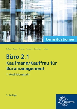 Abbildung von Debus / Camin | Büro 2.1 - Kaufmann/Kauffrau für Büromanagement, Lernsituationen, 1. Ausbildungsjahr | 5. Auflage | 2025 | beck-shop.de