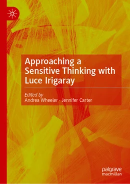 Abbildung von Wheeler / Carter | Approaching a Sensitive Thinking with Luce Irigaray | 1. Auflage | 2025 | beck-shop.de