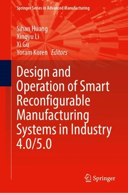 Abbildung von Huang / Li | Design and Operation of Smart Reconfigurable Manufacturing Systems in Industry 4.0/5.0 | 1. Auflage | 2025 | beck-shop.de