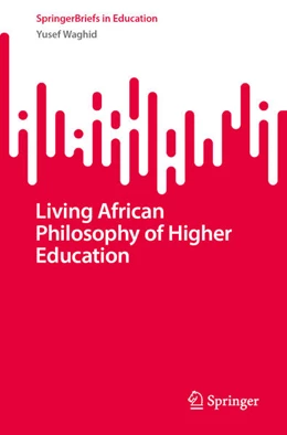 Abbildung von Waghid | Living African Philosophy of Higher Education | 1. Auflage | 2025 | beck-shop.de